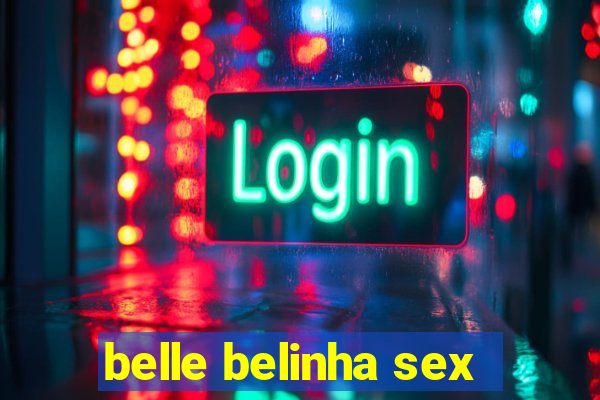 belle belinha sex